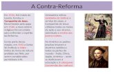 A Contra-Reforma Companhia de Jesus. Em 1534, frei Inácio de Loyola, fundou a Companhia de Jesus. Reconhecida pelo papa em 1540, a nova ordem religiosa.