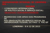 UNIVERSIDADE ESTADUAL DE LONDRINA - UEL - PARANÁ  I CONGRESSO INTERNACIONAL DE POLÍTICA SOCIAL E SERVIÇO SOCIAL: DESAFIOS CONTEMPORÂNEOS  PROMOVIDO COM.
