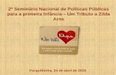 2º Seminário Nacional de Políticas Públicas para a primeira Infância – Um Tributo a Zilda Arns Forquilhinha, 24 de abril de 2015.