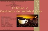 Faça clique para editar o estilo do subtítulo do modelo global 12-01-2010 Cafeína e Controlo do metabolismo Realizado por: Hugo Seixas Inês Conde Inês.