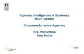Agentes Inteligentes e Sistemas Multi-agente Cooperação entre Agentes IST- 2003/2004 Ana Paiva.