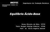 Equilíbrio Ácido-Base Bruno Biscaia de Góes, 15719 Thaís Bosquê Hidalgo Ribeiro, 15746 Prof. Dr. Élcio Rogério Barrak UNIFEI UNIFEI Universidade Federal.