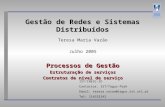 Gestão de Redes e Sistemas Distribuídos Teresa Maria Vazão Julho 2005 Processos de Gestão Estruturação de serviços Contratos de nível de serviço IST/INESC-ID.