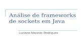 Análise de frameworks de sockets em Java Luciano Macedo Rodrigues.
