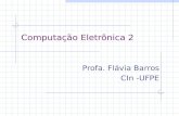 Computação Eletrônica 2 Profa. Flávia Barros CIn -UFPE.