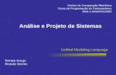 Análise e Projeto de Sistemas Unified Modeling Language Renata Araujo Ricardo Storino Núcleo de Computação Eletrônica Curso de Programação de Computadores.