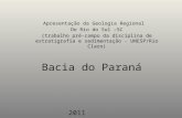 Bacia do Paraná Apresentação da Geologia Regional De Rio do Sul –SC (trabalho pré-campo da disciplina de estratigrafia e sedimentação - UNESP/Rio Claro)