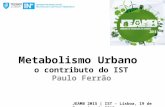 Metabolismo Urbano o contributo do IST Paulo Ferrão JEAMB 2015 | IST - Lisboa, 19 de Fevereiro de 2015.