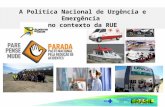 A Política Nacional de Urgência e Emergência no contexto da RUE.