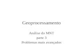 Geoprocessamento Análise do MNT parte 3 Problemas mais avançados.