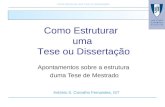 Como Estruturar uma Tese ou Dissertação Apontamentos sobre a estrutura duma Tese de Mestrado Como Estruturar uma Tese ou Dissertação António S. Carvalho.