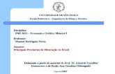 Disciplina: - PMI 2023 – Economia e Política Mineral I Professor: - Manoel Rodrigues Neves Assunto: Principais Províncias de Mineração no Brasil UNIVERSIDADE.