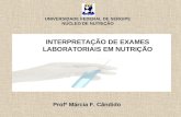 Profª Márcia F. Cândido INTERPRETAÇÃO DE EXAMES LABORATORIAIS EM NUTRIÇÃO UNIVERSIDADE FEDERAL DE SERGIPE NÚCLEO DE NUTRIÇÃO.