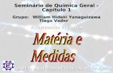 Seminário de Química Geral - Capítulo 1 Grupo:William Hideki Yanaguizawa Tiago Vader Tiago Vader ENGENHARIA ELÉTRICA UNIFEI – UNIVERSIDADE FEDERAL DE ITAJUBÁ.