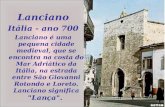Lanciano Itália - ano 700 Lanciano é uma pequena cidade medieval, que se encontra na costa do Mar Adriático da Itália, na estrada entre São Giovanni Rotondo.