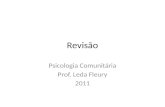 Revisão Psicologia Comunitária Prof. Leda Fleury 2011.
