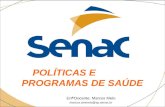 POLÍTICAS E PROGRAMAS DE SAÚDE EnfºDocente: Marcos Melo marcos.ammelo@sp.senac.br.