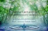Sistema Cantareira: C OMPARTILHANDO DESAFIOS Interlocutora Ambiental: Profª. Vanessa Toledo Sette.