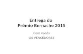 Entrega do Prêmio Bernache 2015 Com vocês OS VENCEDORES.