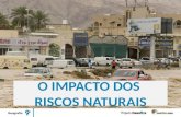 O IMPACTO DOS RISCOS NATURAIS. O impacto dos riscos naturais Os riscos naturais ocorrem em todo o mundo. Clica sobre a legenda e descobre algumas das.
