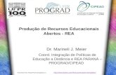 Produção de Recursos Educacionais Abertos - REA Dr. Marineli J. Meier Coord. Integração de Políticas de Educação a Distância e REA PARANÁ – PROGRAD/CIPEAD.