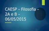 CAESP – Filosofia – 2A e B – 06/05/2015 ROUSSEAU..