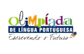 O QUE É A OLIMPÍADA? A Olimpíada de Língua Portuguesa Escrevendo o Futuro tem por objetivo contribuir para a melhoria do ensino da leitura e escrita nas.