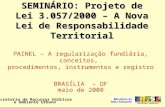 SEMINÁRIO: Projeto de Lei 3.057/2000 – A Nova Lei de Responsabilidade Territorial Secretaria de Recursos Hídricos e Ambiente Urbano PAINEL – A regularização.