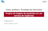 Caso prático: Tomada de decisões Projeto de triagem de pacientes em um serviço de Urgências Margarita Esteve Brasília, Setembro de 2014.