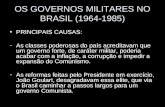 OS GOVERNOS MILITARES NO BRASIL (1964-1985) PRINCIPAIS CAUSAS: -As classes poderosas do país acreditavam que um governo forte, de caráter militar, poderia.