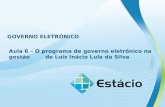 GOVERNO ELETRÔNICO Aula 6 – O programa de governo eletrônico na gestão de Luiz Inácio Lula da Silva.