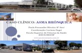 CASO CLÍNICO: ASMA BRÔNQUICA Paula Fernandes Oliveira (6º Ano) Coordenação: Luciana Sugai Escola Superior de Ciências da Saúde (ESCS)/SES/DF .