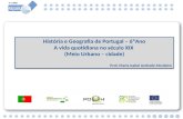História e Geografia de Portugal – 6ºAno A vida quotidiana no século XIX (Meio Urbano – cidade) Prof. Maria Isabel Andrade Monteiro História e Geografia.