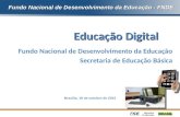 Fundo Nacional de Desenvolvimento da Educação - FNDE Educação Digital Fundo Nacional de Desenvolvimento da Educação Secretaria de Educação Básica Brasília,