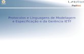 Protocolos e Linguagens de Modelagem e Especificação e da Gerência IETF.