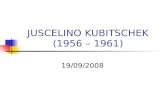 JUSCELINO KUBITSCHEK (1956 – 1961) 19/09/2008. SLOGAN? “50 ANOS EM 5”