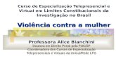 Violência contra a mulher Curso de Especialização Telepresencial e Virtual em Limites Constitucionais da Investigação no Brasil Violência contra a mulher.