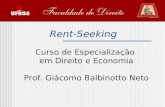 Rent-Seeking Curso de Especialização em Direito e Economia Prof. Giácomo Balbinotto Neto.