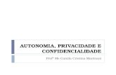 AUTONOMIA, PRIVACIDADE E CONFIDENCIALIDADE Profª Me Camila Cristina Mantoani.
