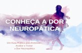 Um Guia Prático para Entender, Avaliar e Tratar a Dor Neuropática CONHEÇA A DOR NEUROPÁTICA.
