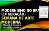MODERNISMO NO BRASIL (1ª GERAÇÃO) SEMANA DE ARTE MODERNA Material de Literatura Prof. HIDER OLIVEIRA.