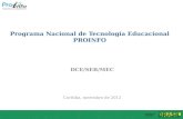 Programa Nacional de Tecnologia Educacional PROINFO DCE/SEB/MEC Curitiba, novembro de 2012.