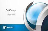 V-Desk Help-Desk. O V-Desk é uma solução extremamente versátil para fazer a gestão de atendimentos entre clientes e fornecedores onde há a necessidade.