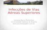 Infecções de Vias Aéreas Superiores : Vanessa Barto Pfeilsticker Universidade Católica de Brasília .