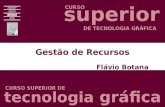 Gestão de Recursos Flávio Botana CURSO CURSO SUPERIOR DE DE TECNOLOGIA GRÁFICA tecnologia gráfica superior.