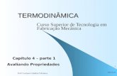 30/7/2015 Prof. Luciano Caldeira Vilanova 1 TERMODINÂMICA Curso Superior de Tecnologia em Fabricação Mecânica Capítulo 4 – parte 1 Avaliando Propriedades.