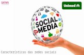 Características das redes sociais julho/2014. Objetivo: Destacar as principais características de cada rede social e como elas irão direcionar o conteúdo.