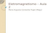 Eletromagnetismo – Aula 2 Maria Augusta Constante Puget (Magu)