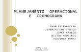 PLANEJAMENTO OPERACIONAL E CRONOGRAMA CHARLES FRANKLIN JEREMIAS DOS SANTOS JOACY CARLOS NILTON MEDEIROS VLADIMIR TOMAZ NATAL / RN OUTUBRO/2009.