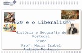 1820 e o Liberalismo História e Geografia de Portugal 6ºAno Prof. Maria Isabel Andrade Monteiro.